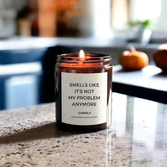 Smells like its not my problem candle